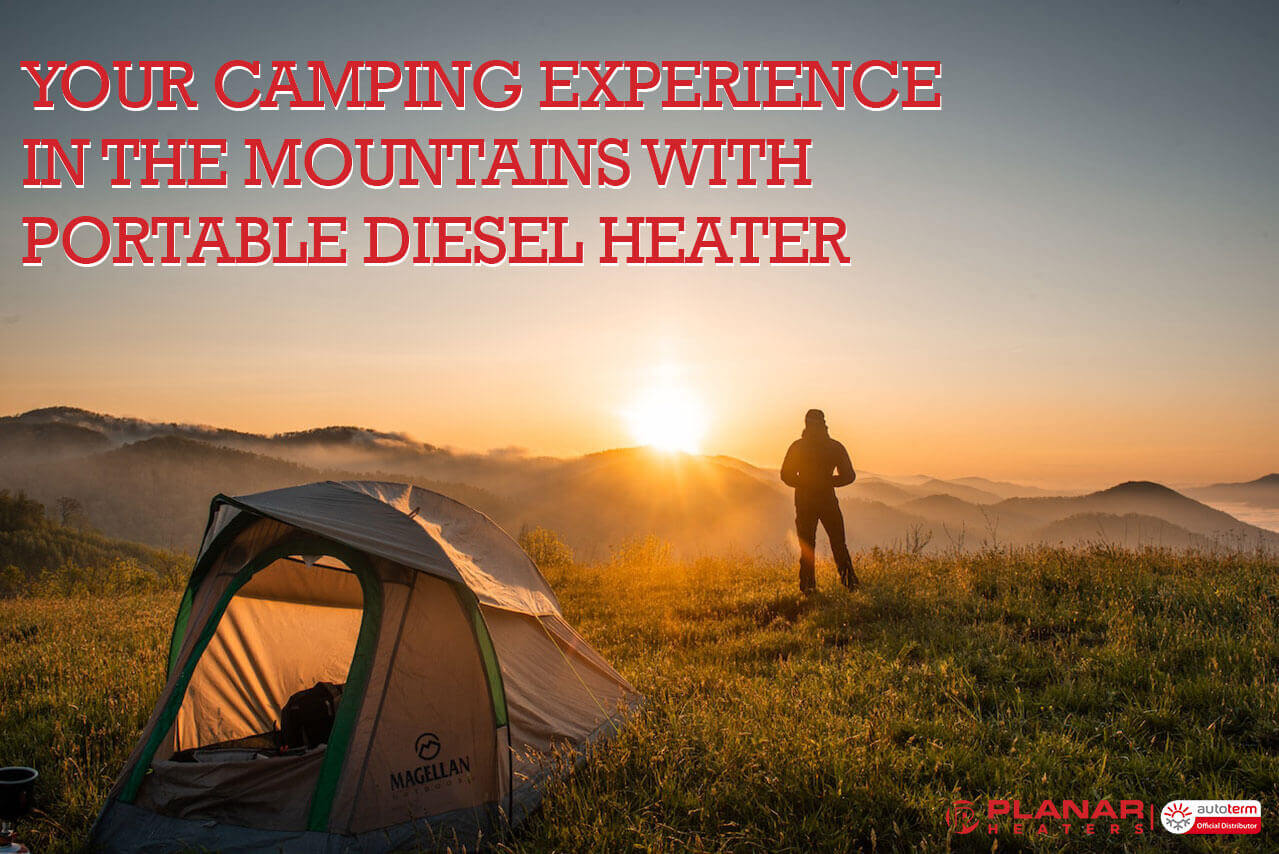 Camping Experience In The Mountains With Portable Diesel Heater | Planar Diesel Heaters