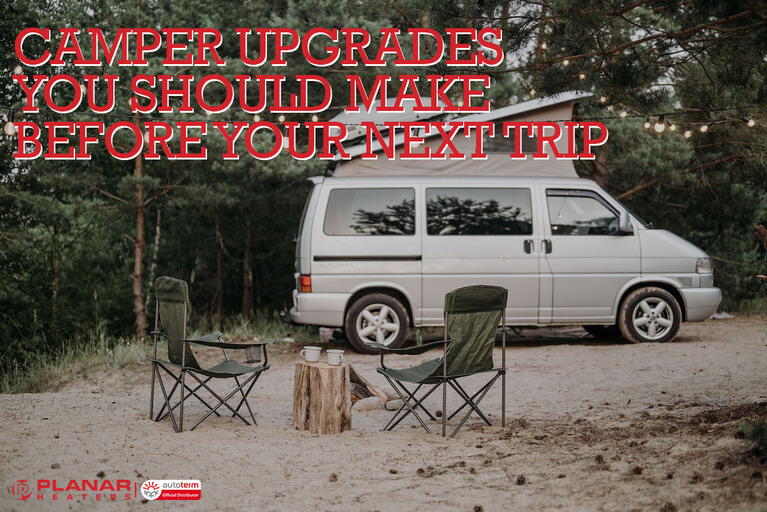 Camper Upgrades You Should Make Before Your Next Trip | Planar Camping Diesel Heaters