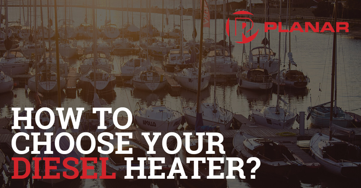 How to Choose Your Diesel Heater? | Planar Marine & Truck Air Heaters