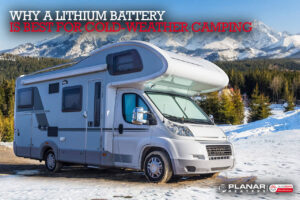 Why a Lithium Battery is Best for Cold-Weather Camping | Planar Distribution Ltd.